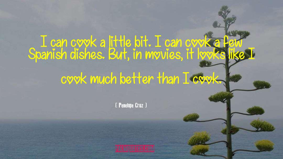 Penelope Cruz Quotes: I can cook a little