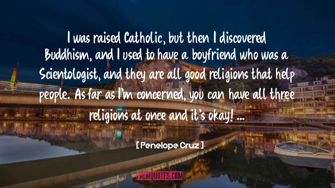 Penelope Cruz Quotes: I was raised Catholic, but