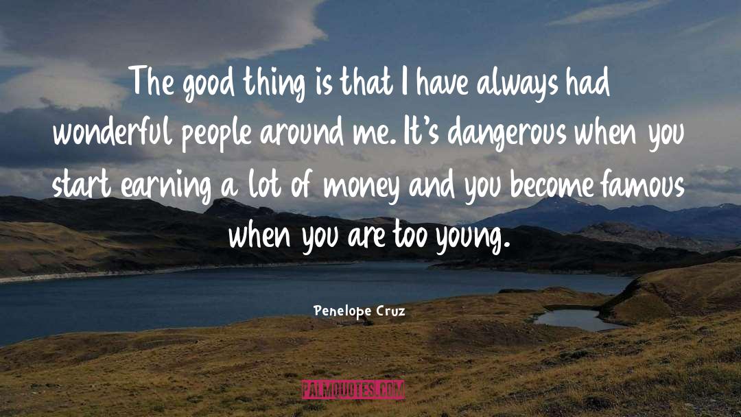 Penelope Cruz Quotes: The good thing is that