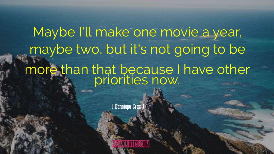 Penelope Cruz Quotes: Maybe I'll make one movie