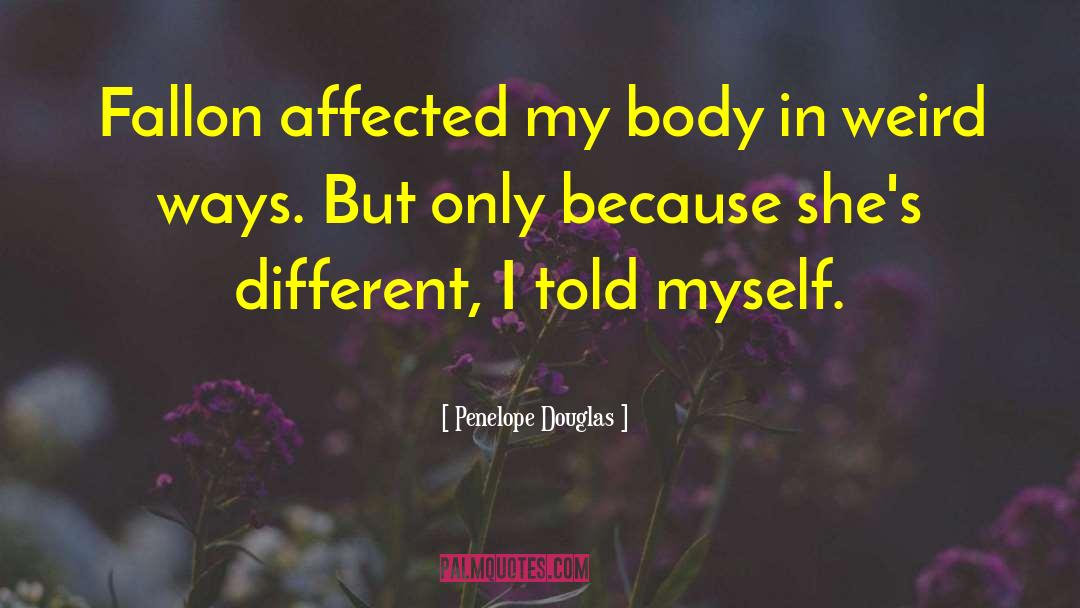 Penelope Douglas Quotes: Fallon affected my body in