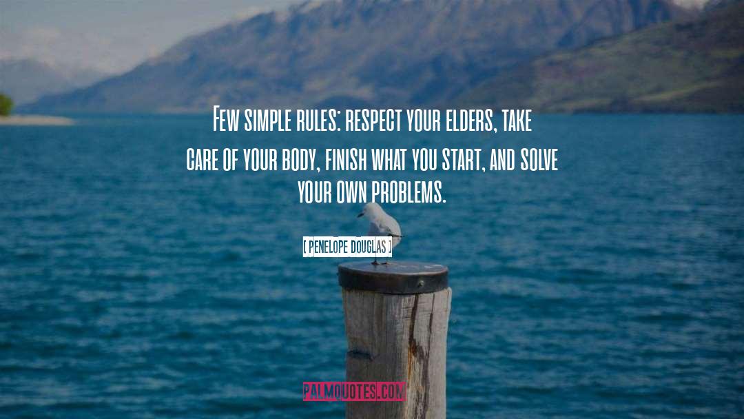 Penelope Douglas Quotes: Few simple rules: respect your