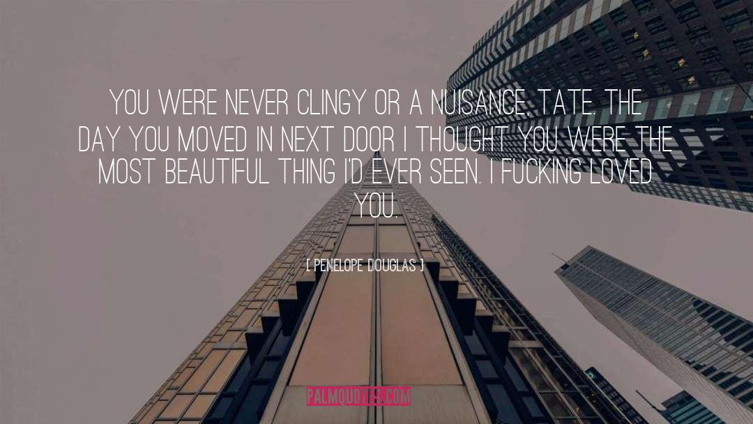 Penelope Douglas Quotes: You were never clingy or