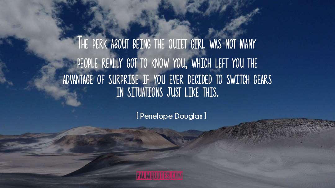 Penelope Douglas Quotes: The perk about being the