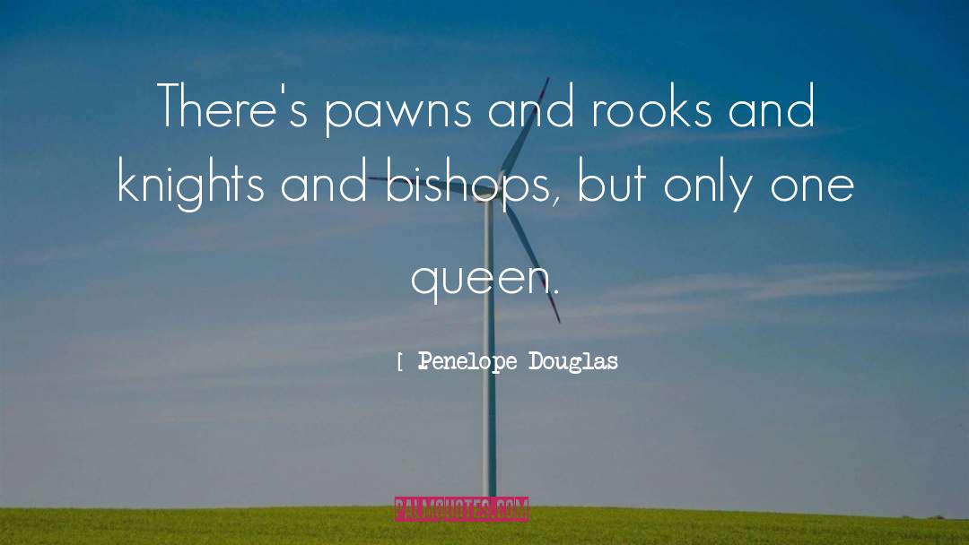 Penelope Douglas Quotes: There's pawns and rooks and