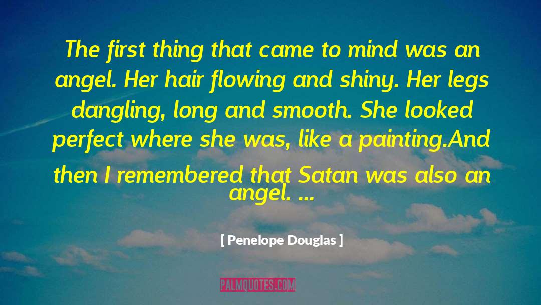 Penelope Douglas Quotes: The first thing that came