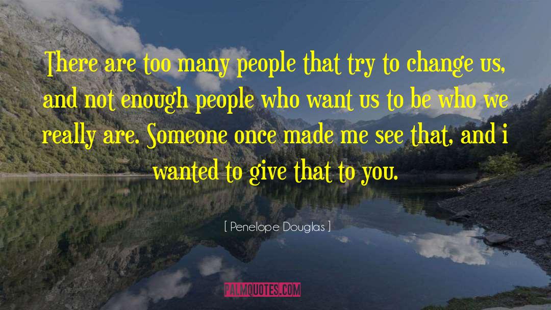 Penelope Douglas Quotes: There are too many people