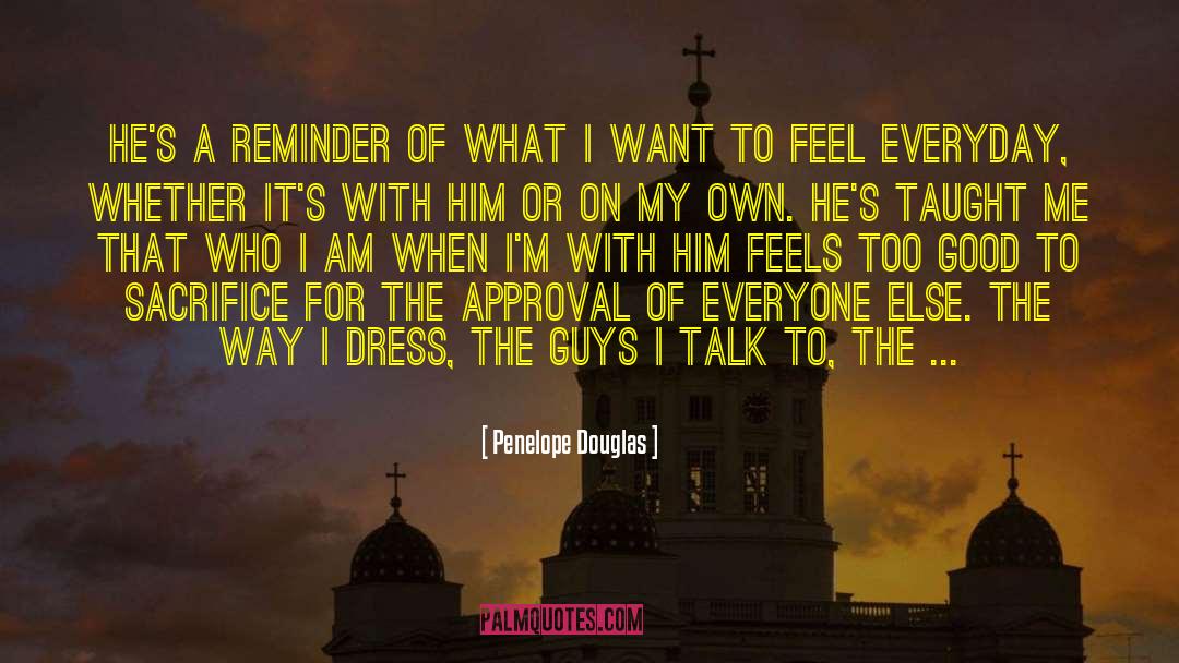 Penelope Douglas Quotes: He's a reminder of what