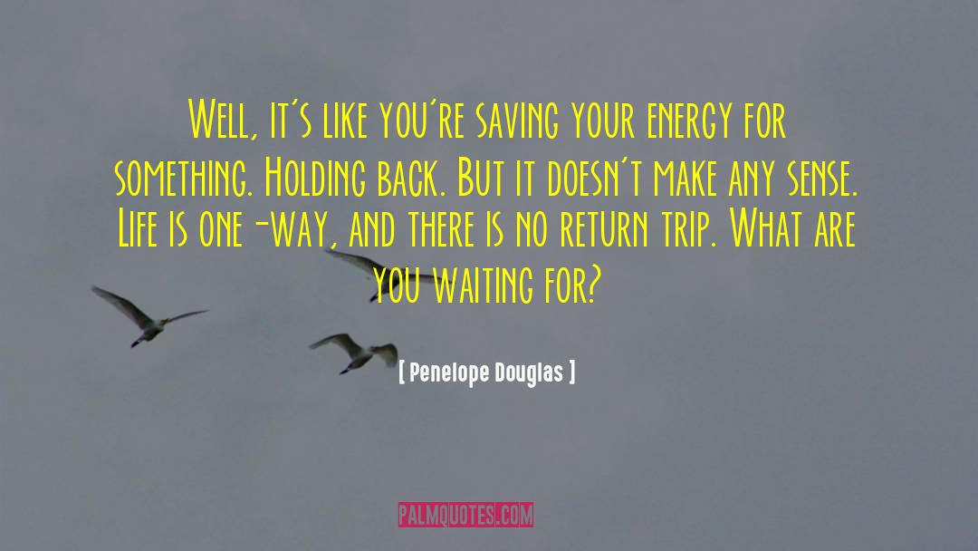 Penelope Douglas Quotes: Well, it's like you're saving
