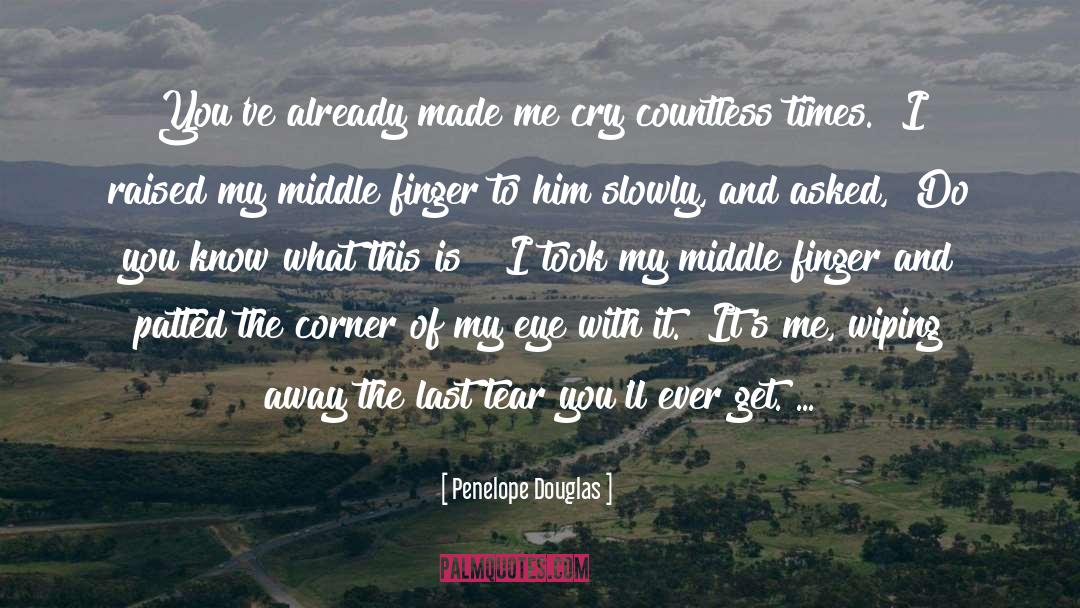 Penelope Douglas Quotes: You've already made me cry