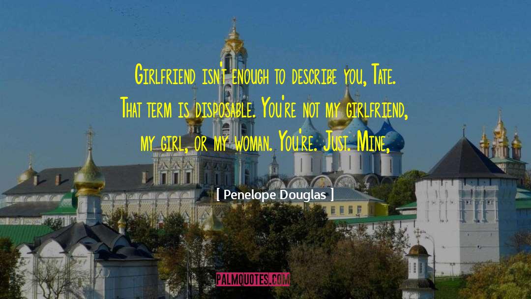 Penelope Douglas Quotes: Girlfriend isn't enough to describe