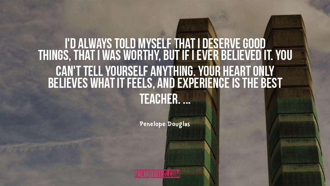 Penelope Douglas Quotes: I'd always told myself that