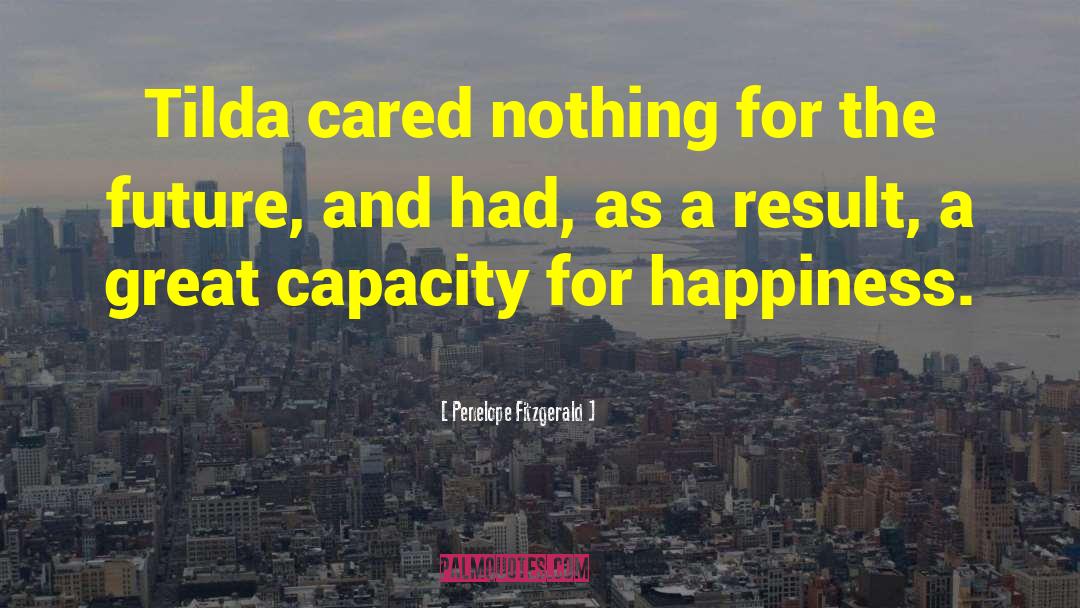 Penelope Fitzgerald Quotes: Tilda cared nothing for the