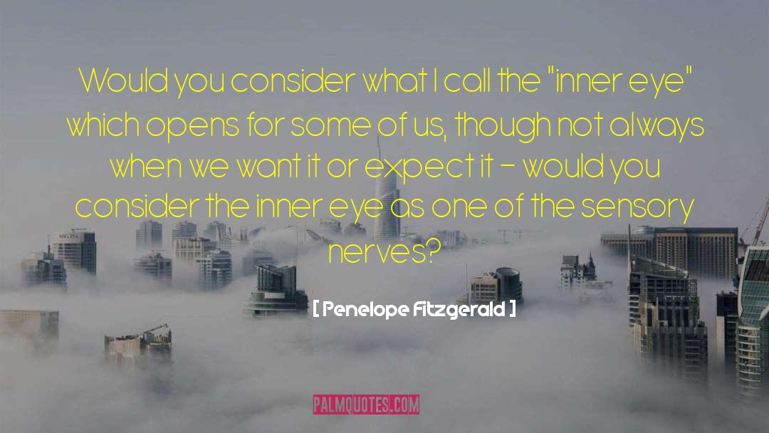 Penelope Fitzgerald Quotes: Would you consider what I