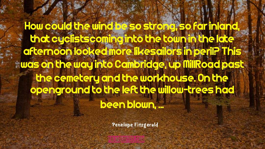 Penelope Fitzgerald Quotes: How could the wind be