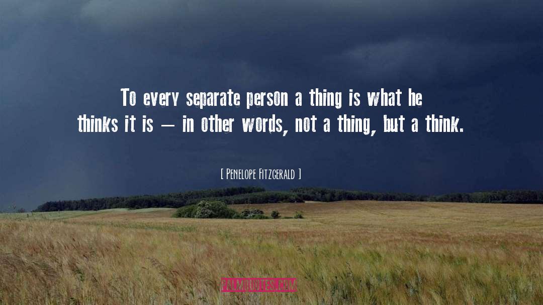 Penelope Fitzgerald Quotes: To every separate person a