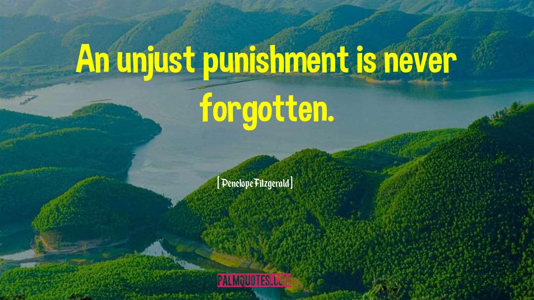 Penelope Fitzgerald Quotes: An unjust punishment is never