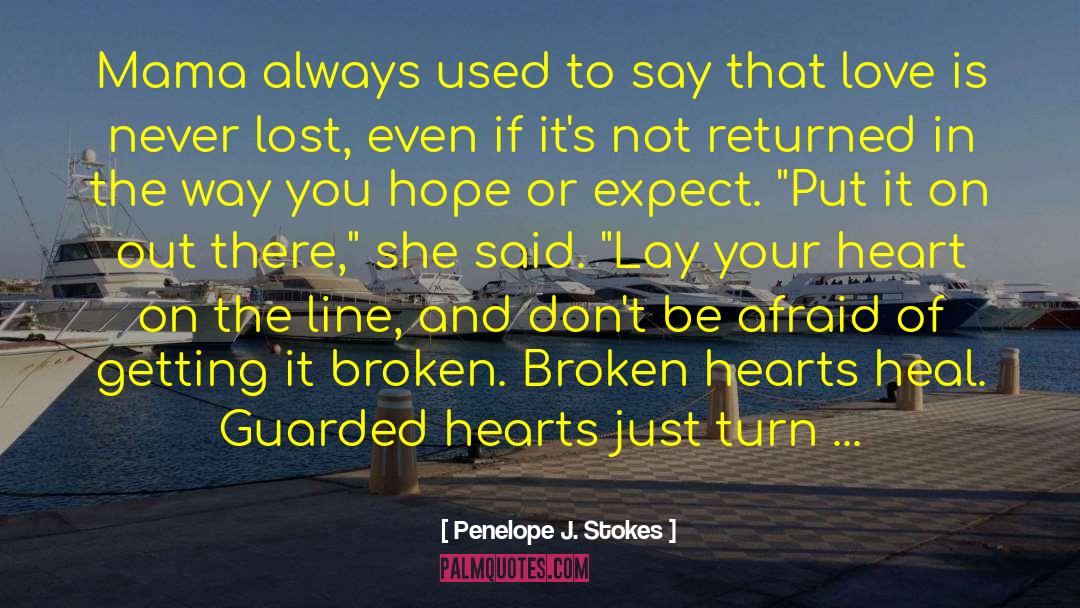 Penelope J. Stokes Quotes: Mama always used to say