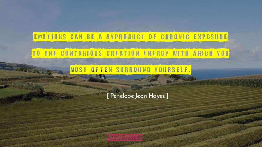 Penelope Jean Hayes Quotes: Emotions can be a byproduct