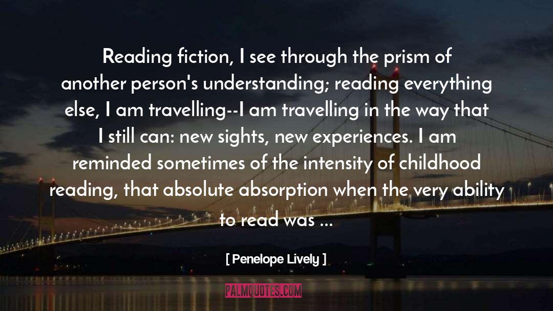 Penelope Lively Quotes: Reading fiction, I see through