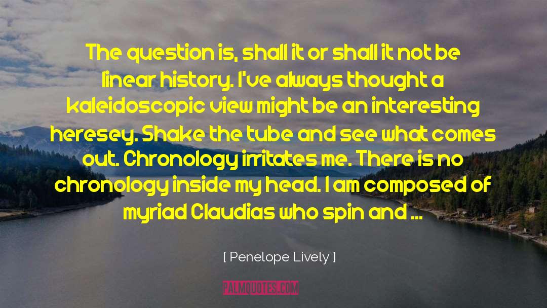 Penelope Lively Quotes: The question is, shall it