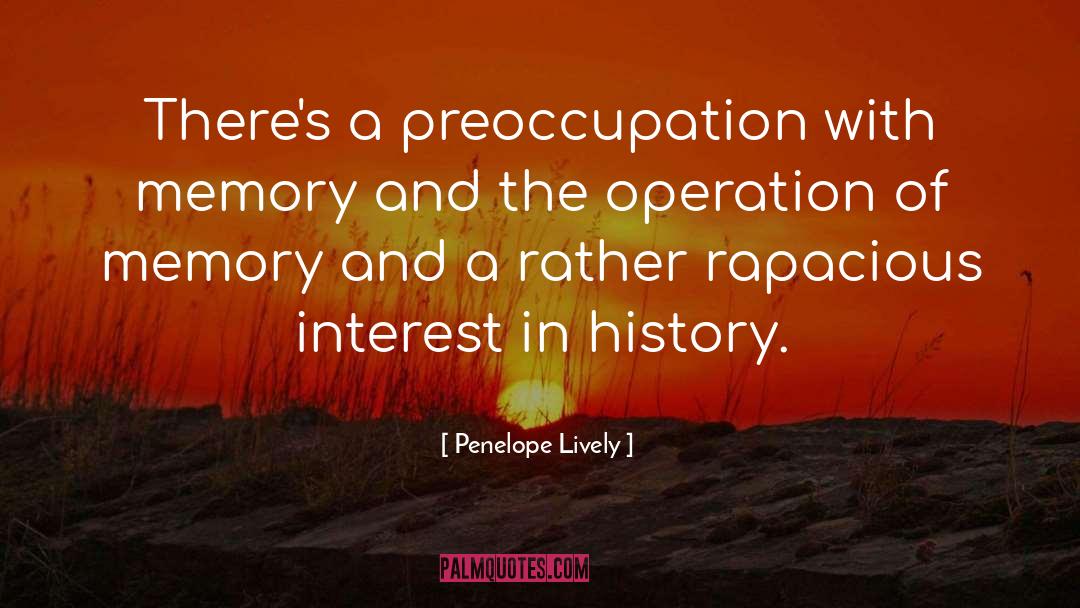 Penelope Lively Quotes: There's a preoccupation with memory