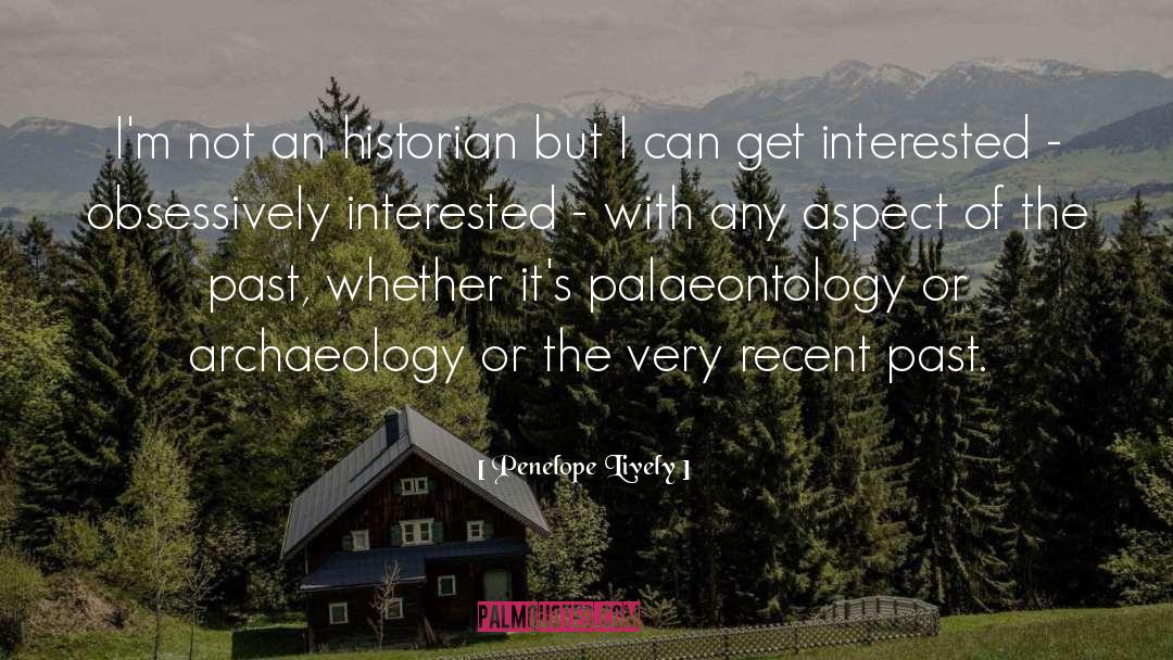 Penelope Lively Quotes: I'm not an historian but