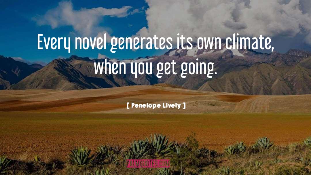 Penelope Lively Quotes: Every novel generates its own