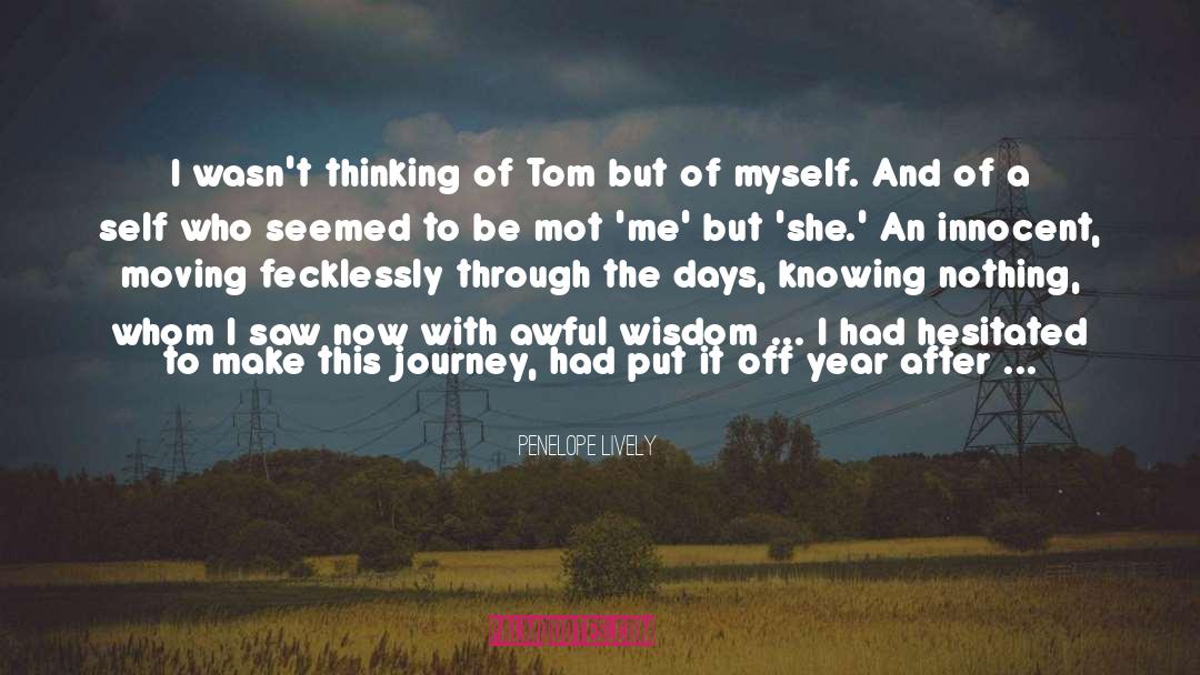 Penelope Lively Quotes: I wasn't thinking of Tom