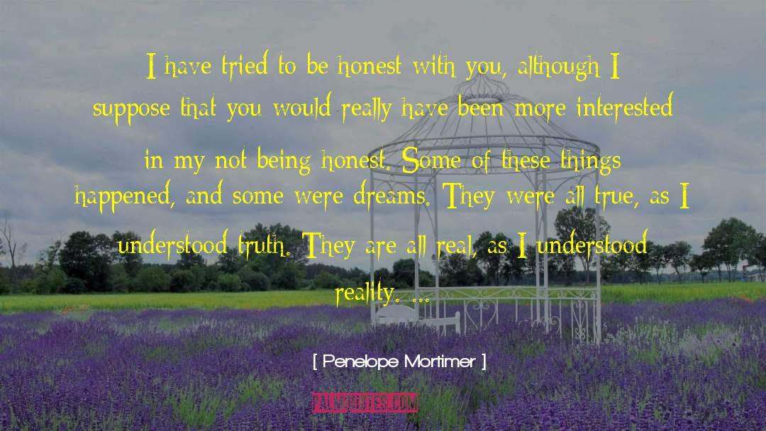 Penelope Mortimer Quotes: I have tried to be