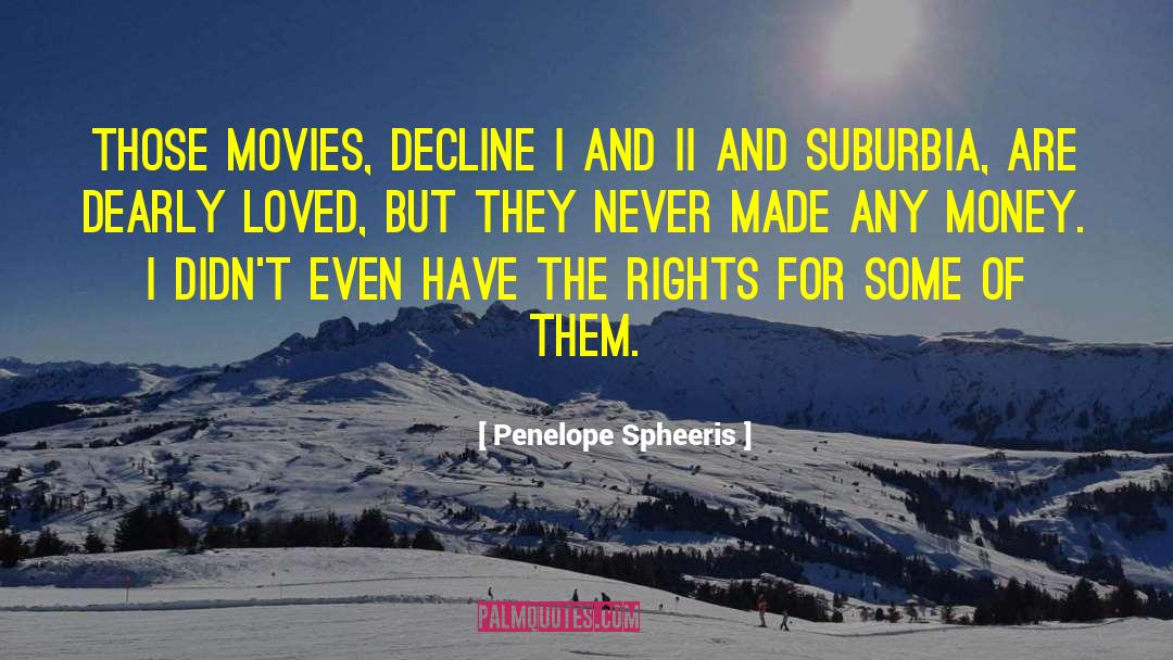 Penelope Spheeris Quotes: Those movies, Decline I and