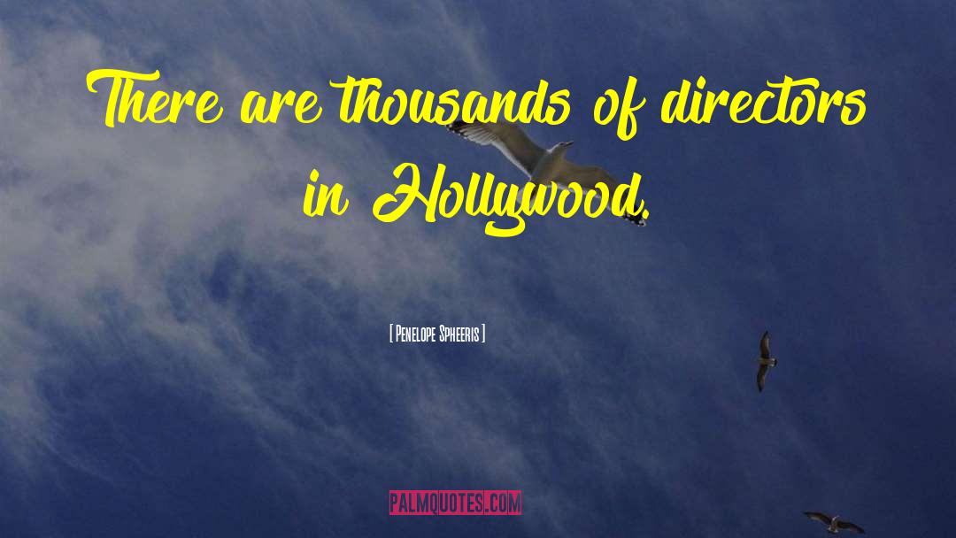 Penelope Spheeris Quotes: There are thousands of directors