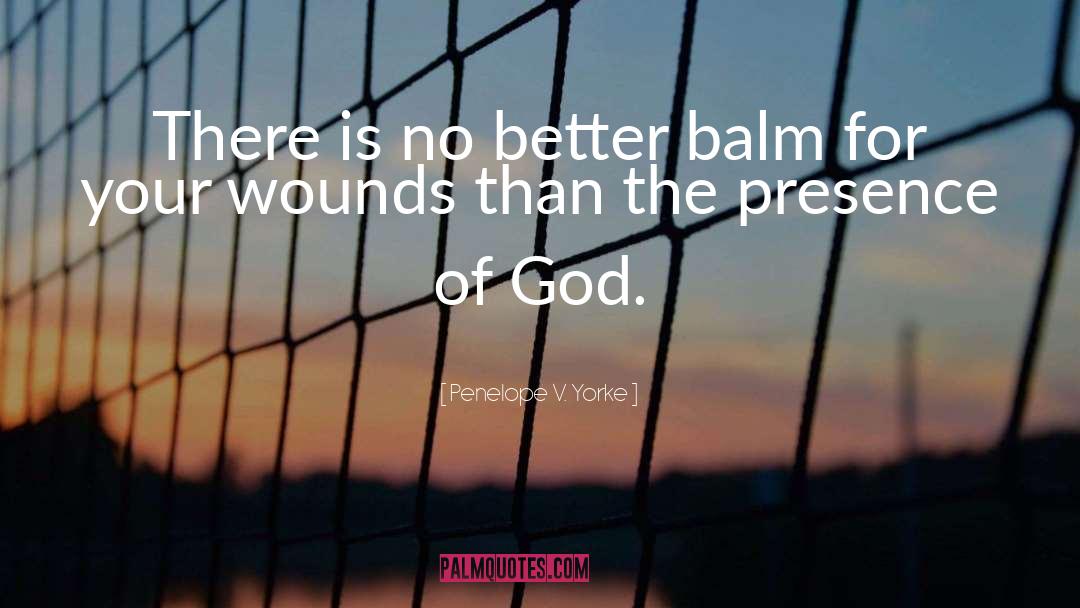 Penelope V. Yorke Quotes: There is no better balm
