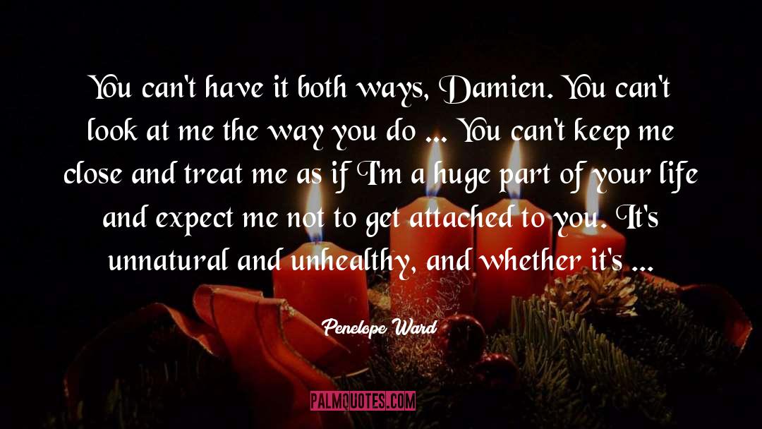 Penelope Ward Quotes: You can't have it both