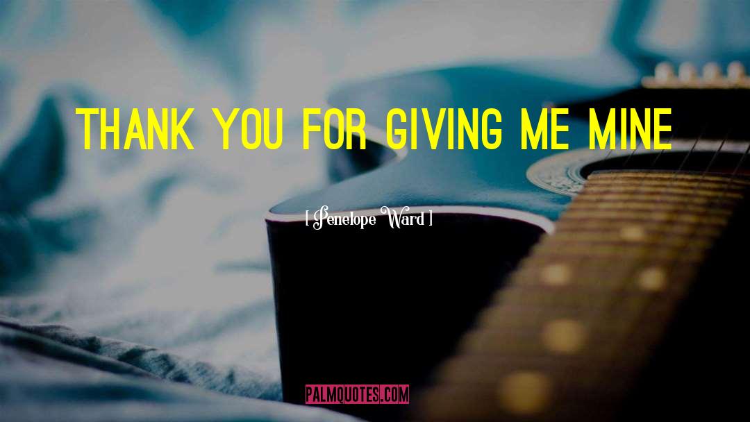 Penelope Ward Quotes: Thank you for giving me