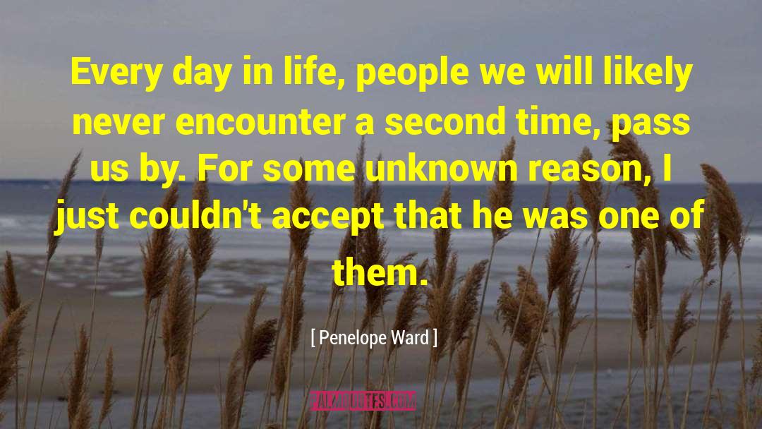 Penelope Ward Quotes: Every day in life, people
