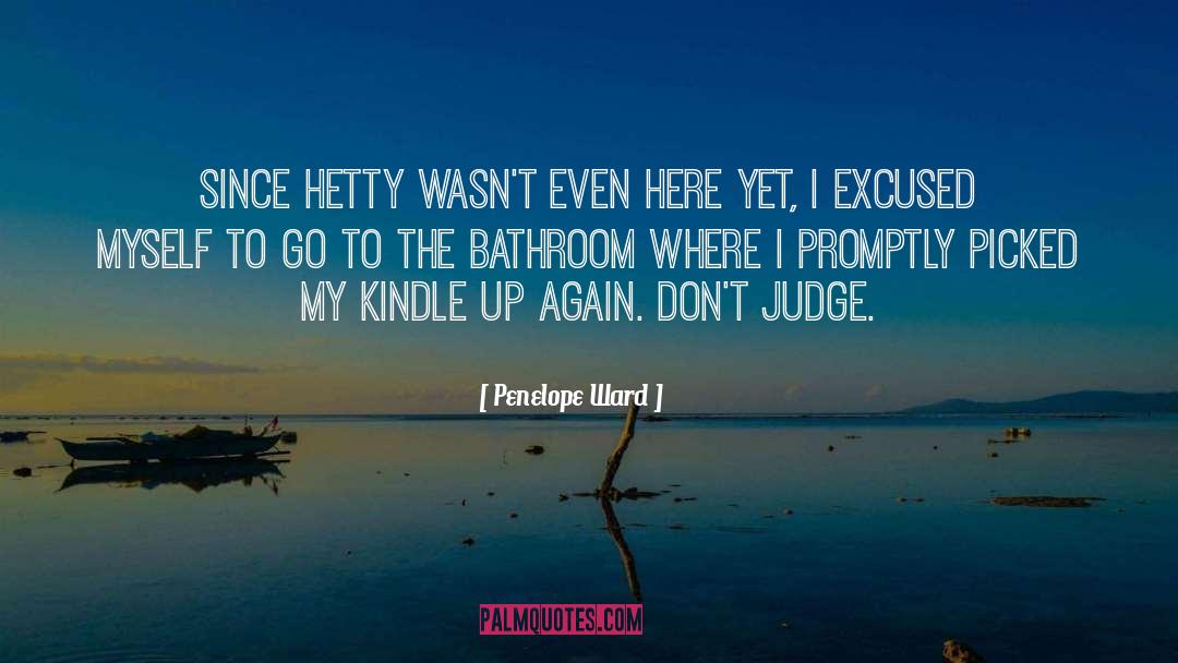 Penelope Ward Quotes: Since Hetty wasn't even here