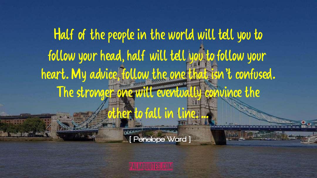 Penelope Ward Quotes: Half of the people in