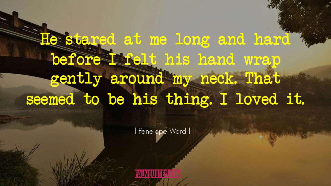 Penelope Ward Quotes: He stared at me long