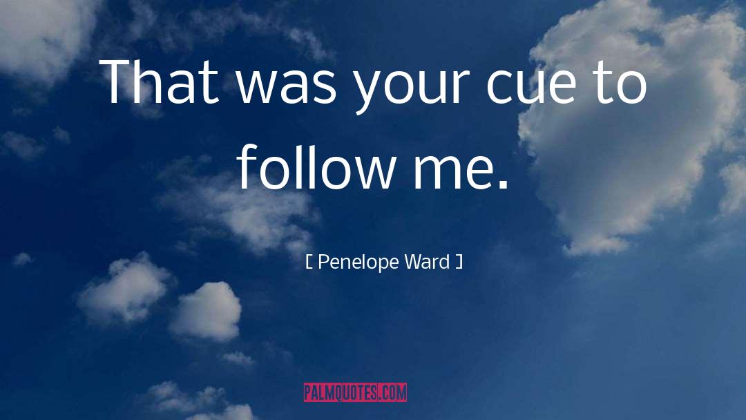 Penelope Ward Quotes: That was your cue to