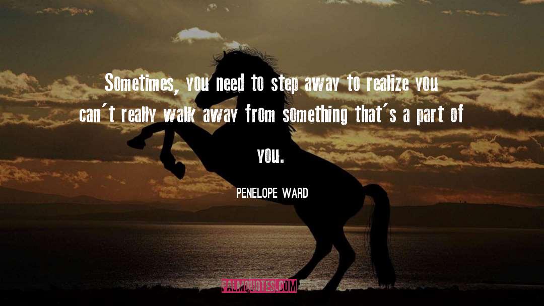 Penelope Ward Quotes: Sometimes, you need to step