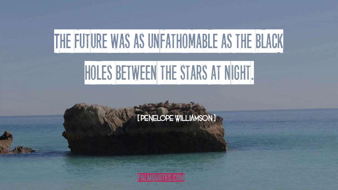 Penelope Williamson Quotes: The future was as unfathomable