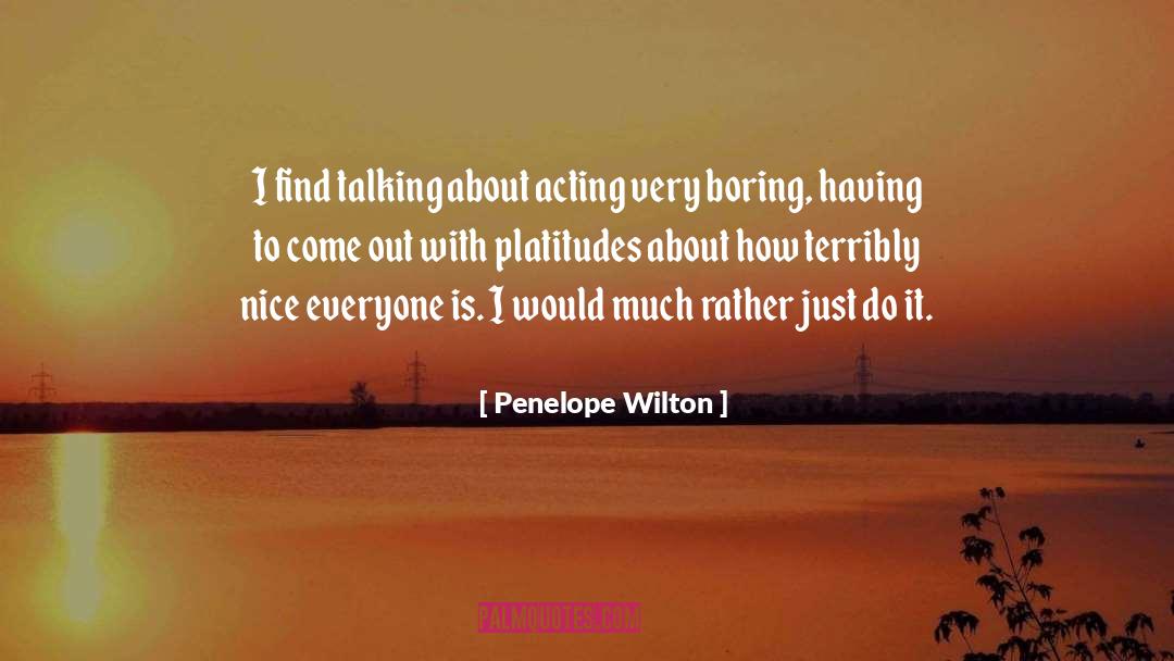 Penelope Wilton Quotes: I find talking about acting