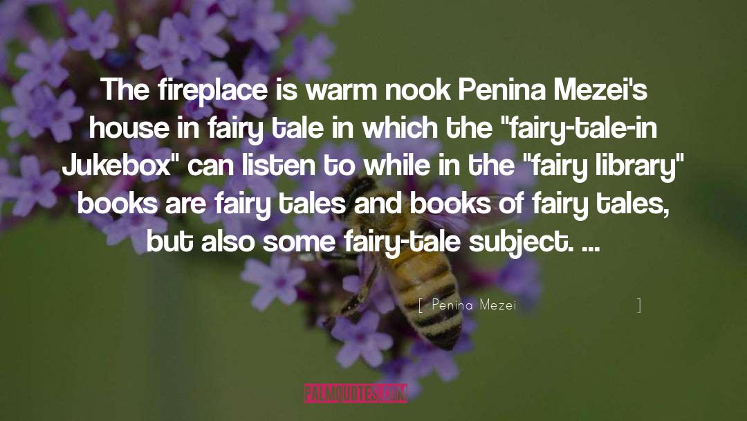 Penina Mezei Quotes: The fireplace is warm nook