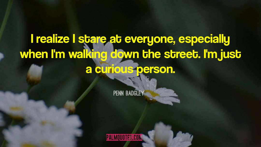 Penn Badgley Quotes: I realize I stare at