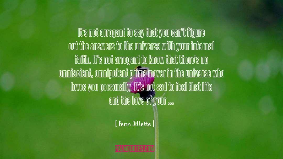 Penn Jillette Quotes: It's not arrogant to say