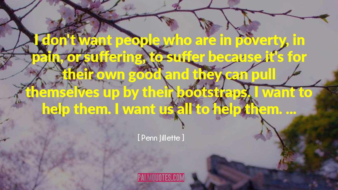 Penn Jillette Quotes: I don't want people who