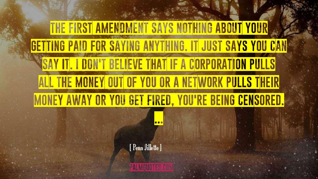 Penn Jillette Quotes: The First Amendment says nothing