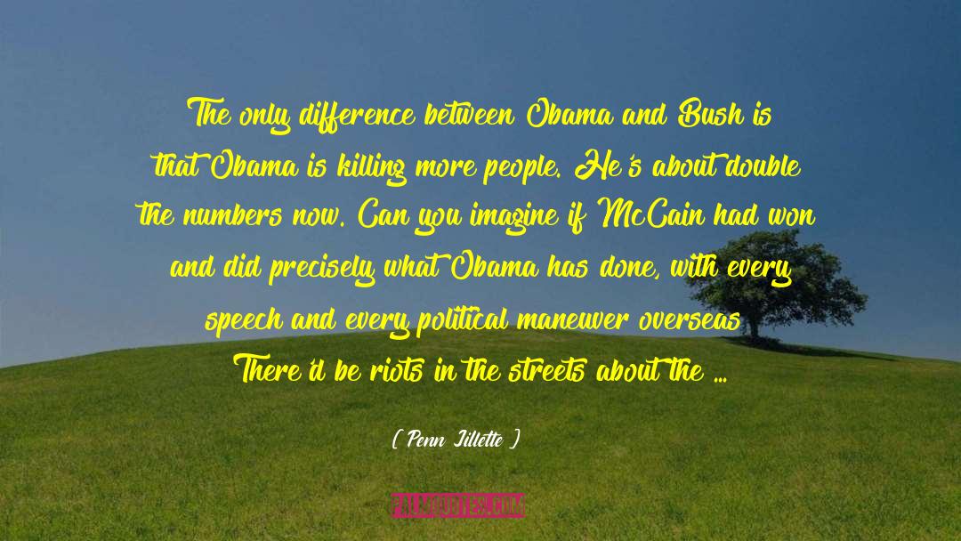 Penn Jillette Quotes: The only difference between Obama