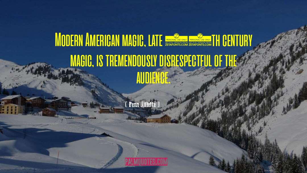 Penn Jillette Quotes: Modern American magic, late 20th